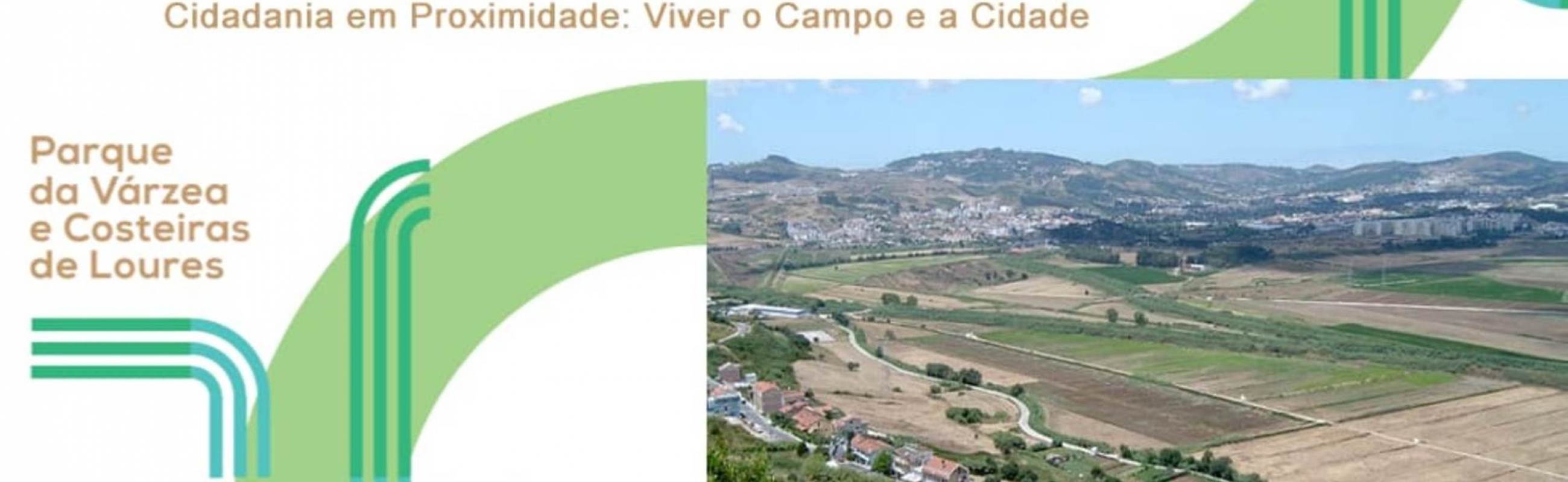 Parque da Várzea e Costeiras de Loures Cidadania em Proximidade: Viver o Campo e a Cidade Câmara Municipal de Loures Rede CESOP-Local da Universidade Católica Portuguesa