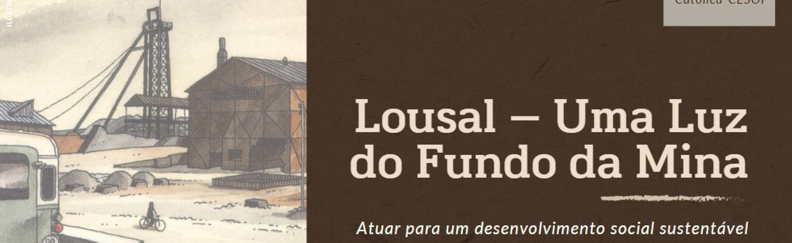 Observatório Autárquico CESOP-Local e Município de Grândola apresentam Lousal - Uma Luz do Fundo da Mina "Atuar para um desenvolvimento social sustentável"